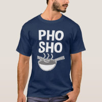Vietnamesisches Suppen-Shirt lustigen Pho Sho