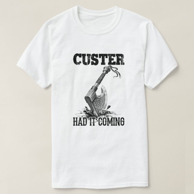 Viking Ax Custer hatte es T-Shirt (Design vorne)