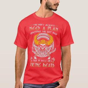 Viking Beard Du brauchst nicht mal einen Plan, man T-Shirt