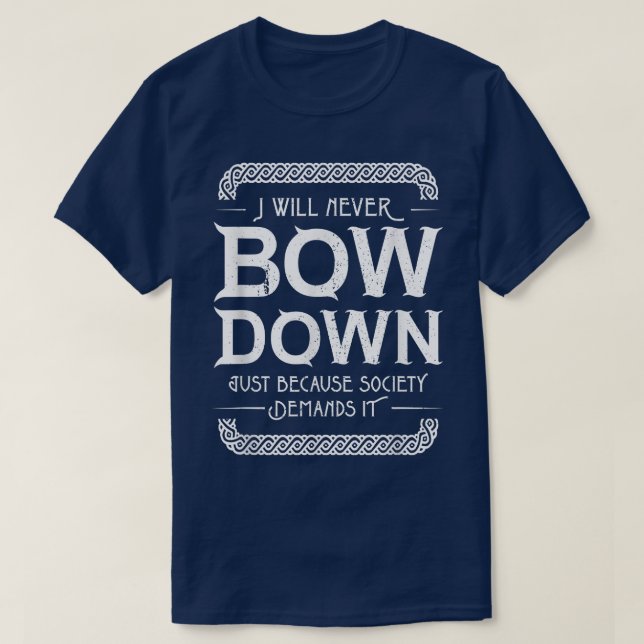 Viking Motivation Bow Down Sprichwort T-Shirt (Design vorne)