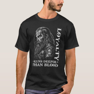 Viking Sprichwort Loyalität verläuft tiefer als Bl T-Shirt
