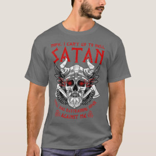 Viking Vikings Nope I Canx27t geht bis Hell Satan  T-Shirt