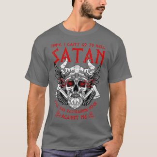 Viking Vikings Nope I Canx27t geht bis Hell Satan  T-Shirt