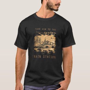 Vintag bringen Sie ihn zum Bahnhof Funny Train T-Shirt