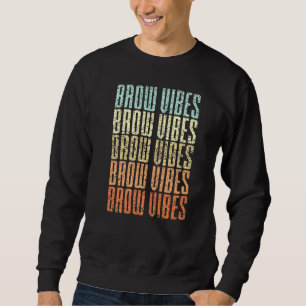Vintag Brow Vibes Makeup Artist Brow Tech Brow Ar Sweatshirt