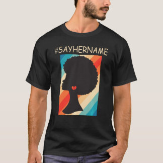 Vintag Die Hashtag Sayhername Black Woman T-Shirt