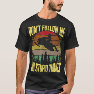 Vintag Dont folgen mir I Do Stupid Dinge Funny Sn T-Shirt