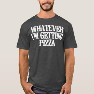Vintag Funny, was ich bekommen Pizza Sarcastic T-Shirt