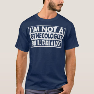 Vintag, ich bin kein Gynäkologe, aber ich werde se T-Shirt