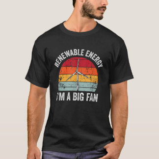 Vintag Im a Big Funny Funny Renewable Energy Gift T-Shirt