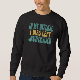 Vintag in meiner Verteidigung wurde mir unbeaufsic Sweatshirt