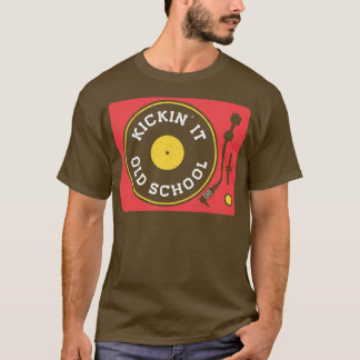Vintag Kickin It Old School Turntable Vinyl Recor T-Shirt