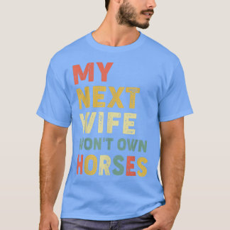 Vintag Meine nächste Ehefrau Reiten selber T-Shirt