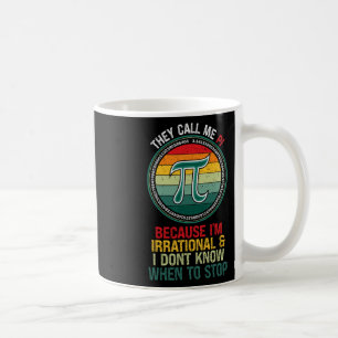 Vintag nennen sie mich Pi, weil ich irrationaler M Kaffeetasse