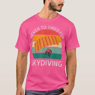 Vintag nie müde für Skydiving Retro Skydivi T-Shirt