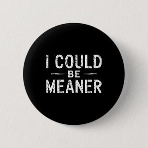 Vintag Retro Funny Meme Ich könnte Gemeiner Männer Button