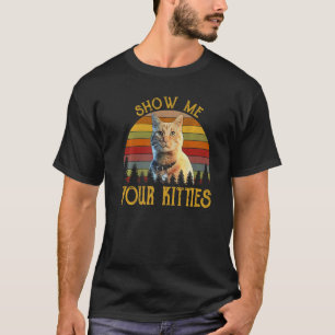 Vintag Retro Zeige mir deine Kätzchen Katzenkätzch T-Shirt