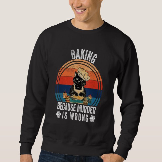 Vintage Baking Because Murder Is Wrong   Cat   Sweatshirt (Vorderseite)