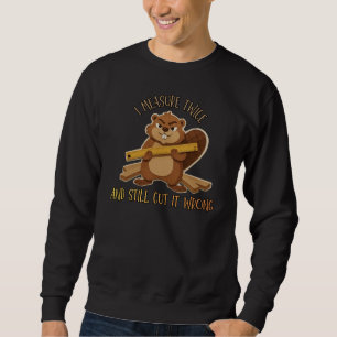 Vintage Beaver Woodworker – Ich messe immer noch z Sweatshirt