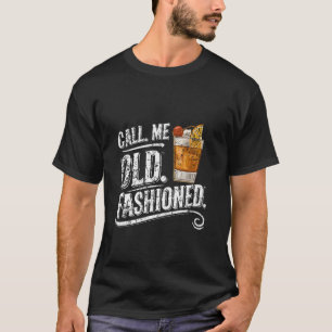Vintage Call Me Old Fashioned Whisky Cocktail Lust T-Shirt