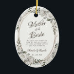 Vintage Cherish to the Mother of the Bride Zitat Keramik Ornament<br><div class="desc">Vintage Cherish White Floral & Rose Gold lackierte Rose und Blume. Vintag klassisches und elegantes Aussehen, viel Grau, Elfenbeinweiß, Rose Gold, Dusty Pink, Pine Green, Gray Blätter und Blattwerk. Mit handgemalten Blumenelementen, Vintagen klassischen Script-Schriftart und Rose Gold Eleganter floraler Oval Rahmen - Mutter der Braut Heartfelt Zitat Keepake Ornament! ~...</div>