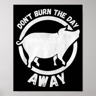 Vintage Dont Burn The Day Away - Schwein Design Mä Poster