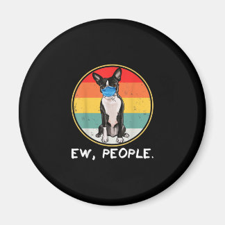 Vintage Ew People Boston Terrier Dog Wear Magnet