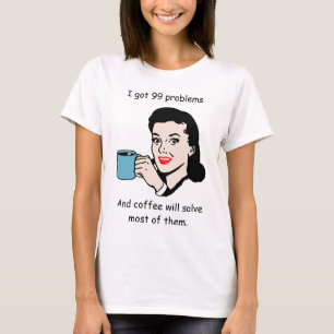 Vintage Frau mit Kaffee-Cup und 99 Problemen T-Shirt
