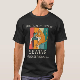 Vintage höchstwahrscheinlich nimmt Nähen zu ernst T-Shirt