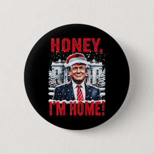 Vintage Honey I'm Home Lustiger Trump Weihnachten Button