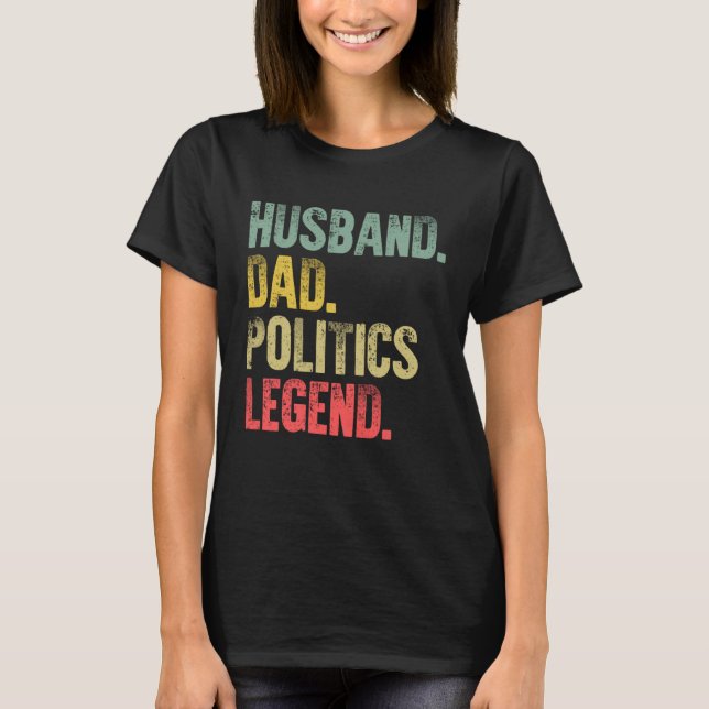 Vintage   Husband Dad Politics Legend Retro T-Shirt (Vorderseite)