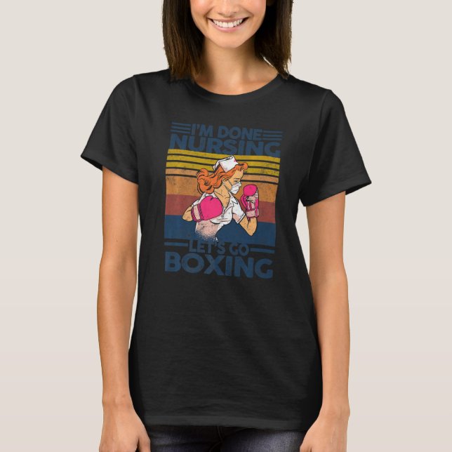Vintage I'm Done Nursing   Nurese Boxing T-Shirt (Vorderseite)