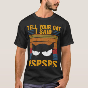 Vintage Katze Sagen Sie Ihrer Katze, ich sagte PSP T-Shirt