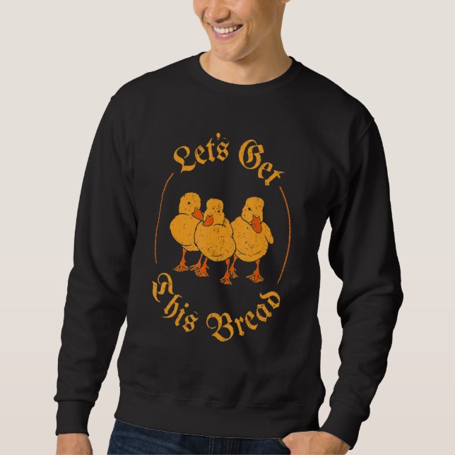 Vintage Let's Get This Bread Ducks Meme Sweatshirt (Vorderseite)