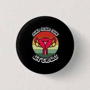 Vintage Mind Your Own Uterus Funny Feminist Gift Button