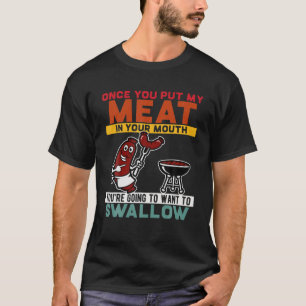 Vintage Once You Put My Meat in Your Mouth Funny B T-Shirt