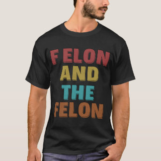 Vintage Retro F Elon And The Felon T-Shirt