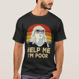 Vintage Retro Hilf Mir Bitte, Ich Bin Arm, Lustige T-Shirt
