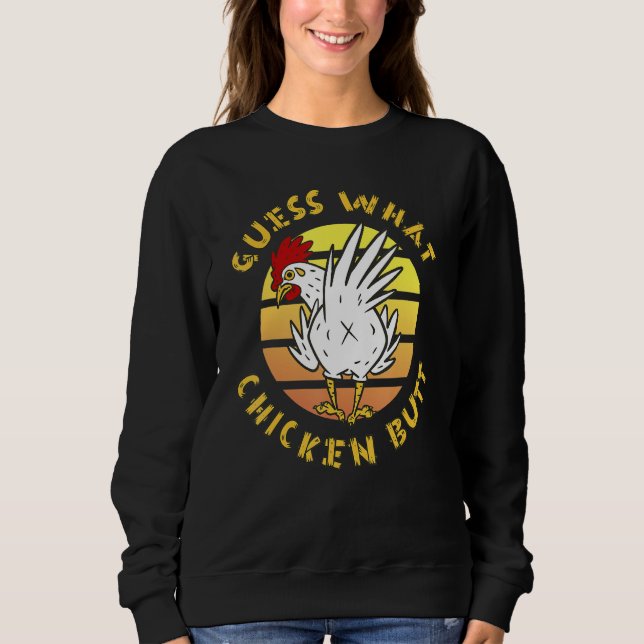 Vintage Style Guess What Chicken Butt  Sweatshirt (Vorderseite)