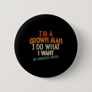 Vintage Vater Ich Bin Ein Erwachsener Mann Ich Tue Button