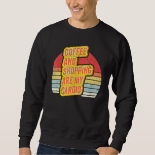Vintager Retro-Kaffee und Shopping sind mein Cardi Sweatshirt