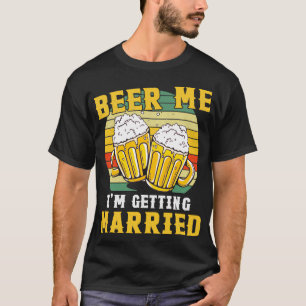 Vintages Bier Me IX27m Erlangung Heirat Brautbad T-Shirt
