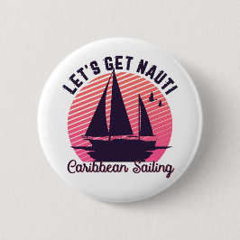 Vintages Retro Karibik Segeln Let's Get Nauti Button