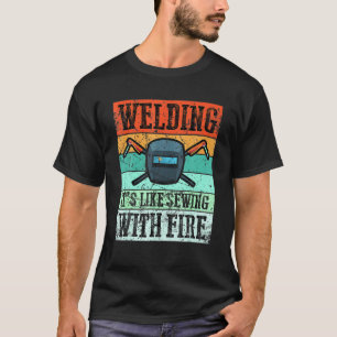 Vintages Schweißen ist wie das Nähen mit Feuerschw T-Shirt