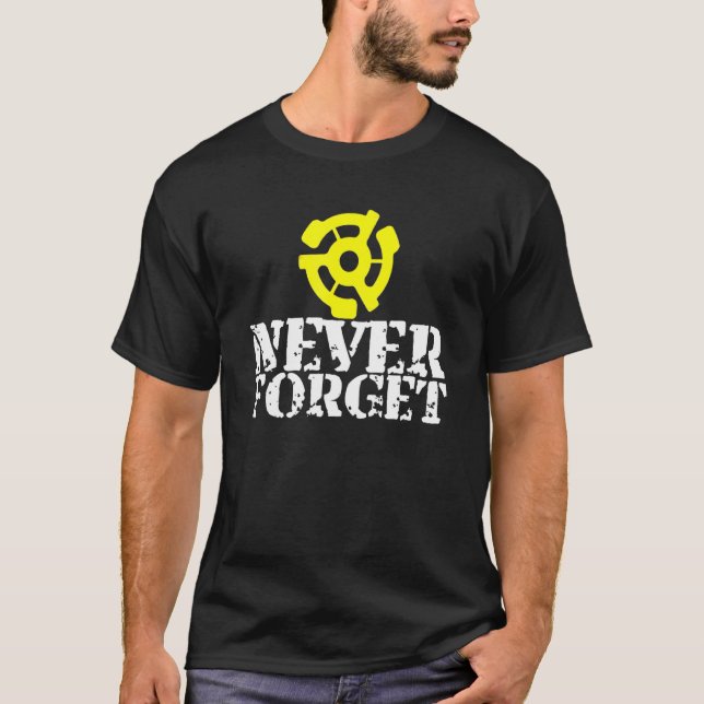 Vinyl Record 45 Rpm Spindle Adapter Never Forget T-Shirt (Vorderseite)