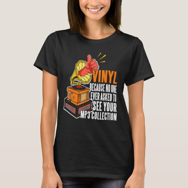 Vinyl weil niemand Fragte, Ihre MP3-Sammlung zu se T-Shirt (Vorderseite)