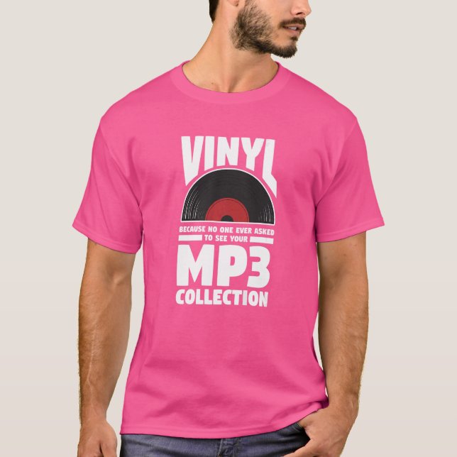Vinyl, weil noch niemand Gefragt hat, Ihren MP3 Co T-Shirt (Vorderseite)