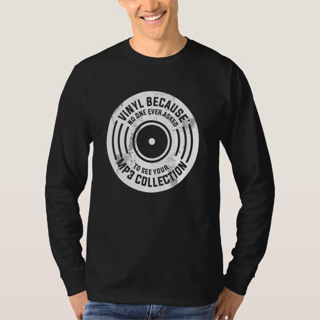 Vinyl, weil noch niemand Gefragt hat, Ihren MP3 Co T-Shirt (Vorderseite)