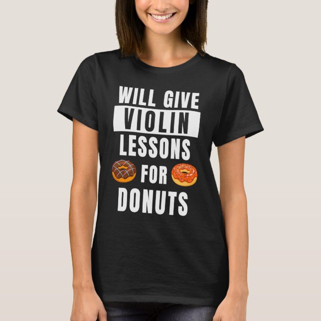 Violin Lessons For Donuts Violinist  Violin Teache T-Shirt (Vorderseite)