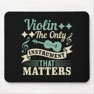 Violin The Only Instrument that Matters Mousepad